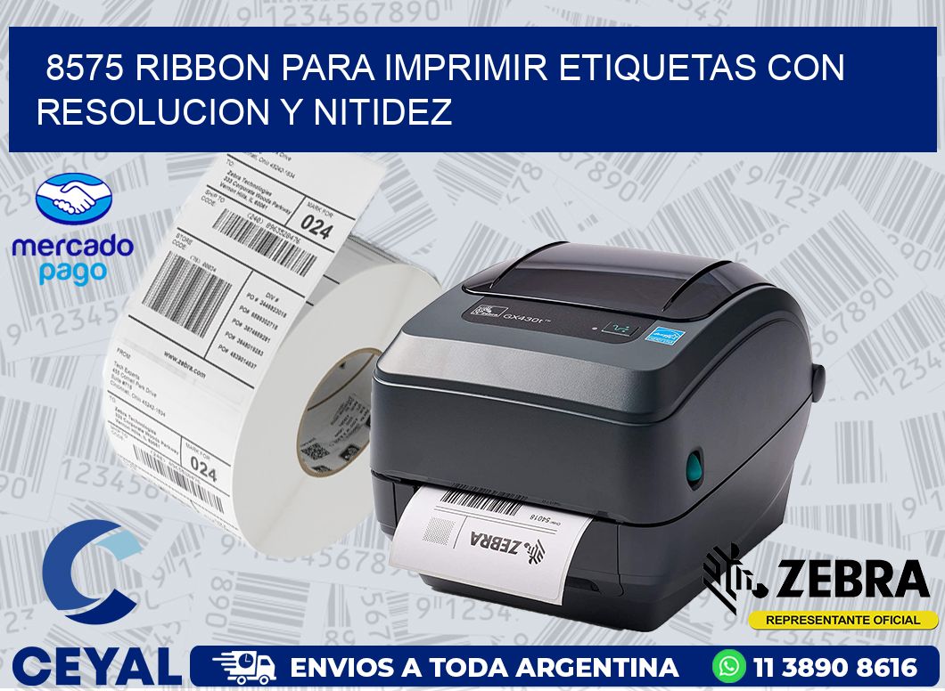 8575 RIBBON PARA IMPRIMIR ETIQUETAS CON RESOLUCION Y NITIDEZ