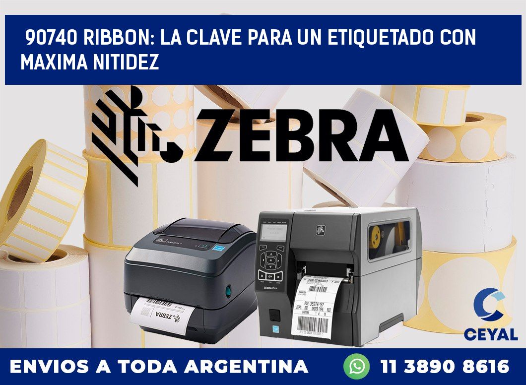 90740 RIBBON: LA CLAVE PARA UN ETIQUETADO CON MAXIMA NITIDEZ