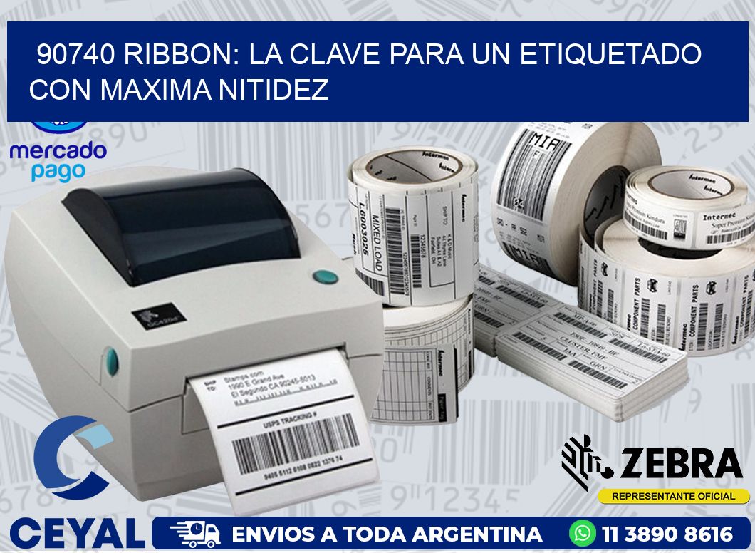 90740 RIBBON: LA CLAVE PARA UN ETIQUETADO CON MAXIMA NITIDEZ