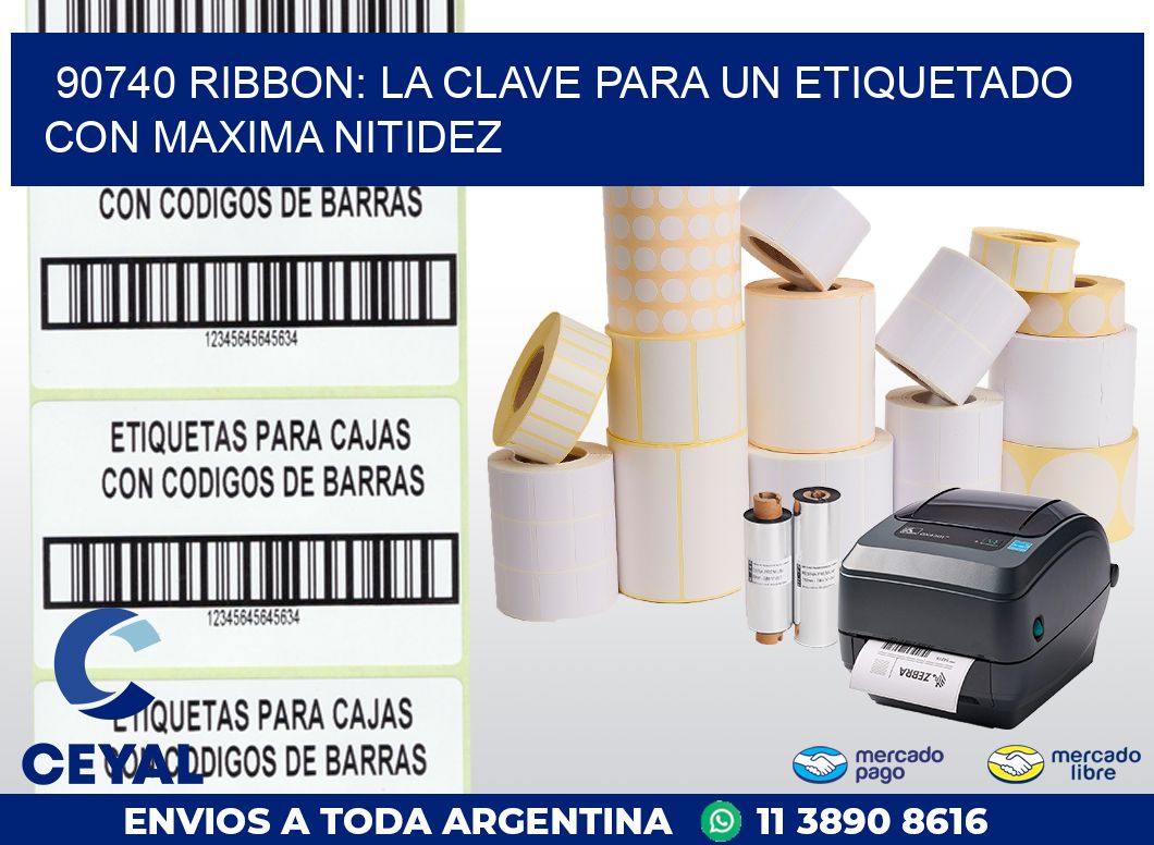 90740 RIBBON: LA CLAVE PARA UN ETIQUETADO CON MAXIMA NITIDEZ