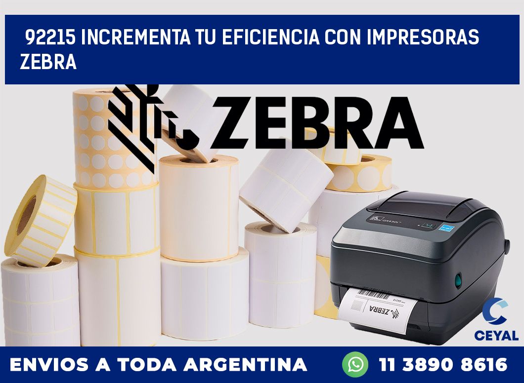 92215 INCREMENTA TU EFICIENCIA CON IMPRESORAS ZEBRA