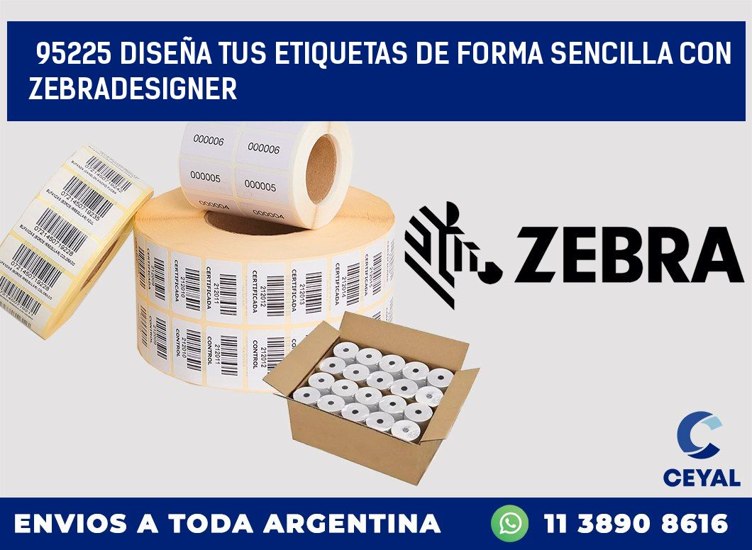 95225 DISEÑA TUS ETIQUETAS DE FORMA SENCILLA CON ZEBRADESIGNER