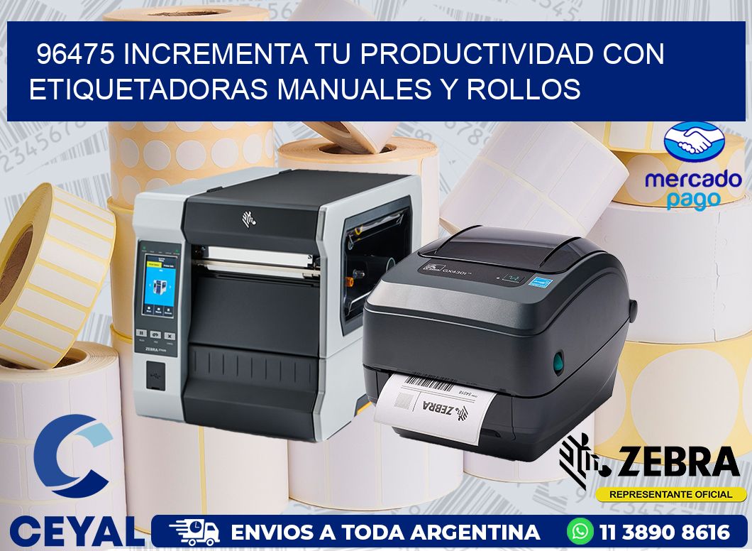 96475 INCREMENTA TU PRODUCTIVIDAD CON ETIQUETADORAS MANUALES Y ROLLOS
