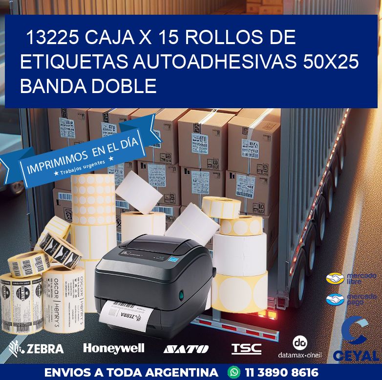 13225 CAJA X 15 ROLLOS DE ETIQUETAS AUTOADHESIVAS 50X25 BANDA DOBLE