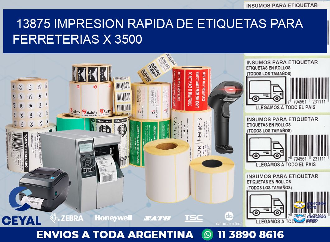 13875 IMPRESION RAPIDA DE ETIQUETAS PARA FERRETERIAS X 3500