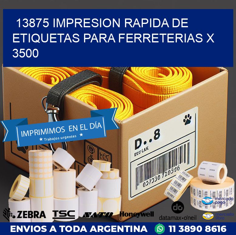 13875 IMPRESION RAPIDA DE ETIQUETAS PARA FERRETERIAS X 3500