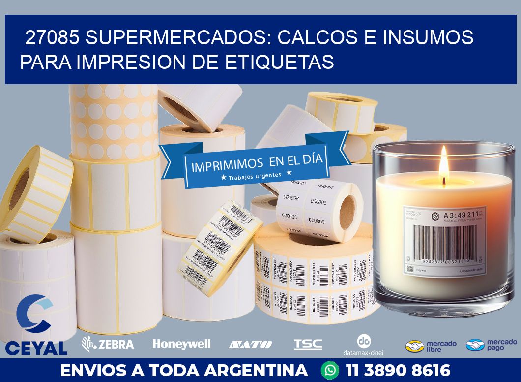 27085 SUPERMERCADOS: CALCOS E INSUMOS PARA IMPRESION DE ETIQUETAS