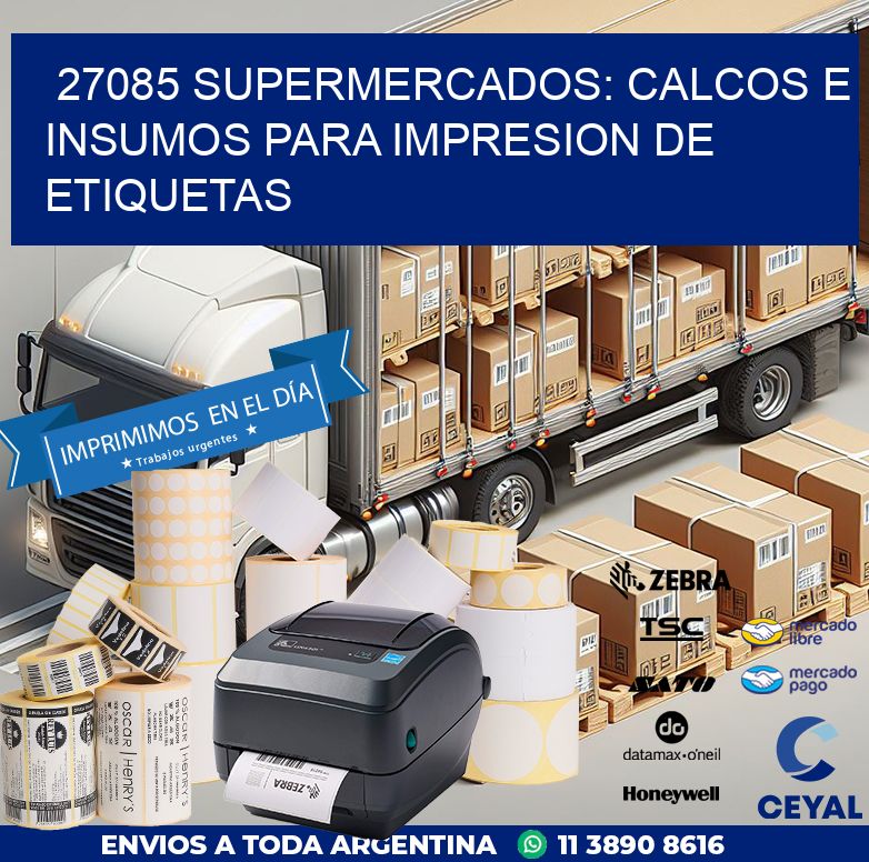 27085 SUPERMERCADOS: CALCOS E INSUMOS PARA IMPRESION DE ETIQUETAS