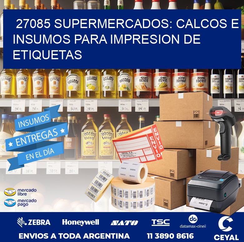 27085 SUPERMERCADOS: CALCOS E INSUMOS PARA IMPRESION DE ETIQUETAS