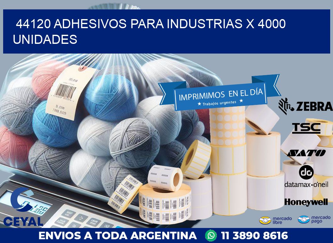 44120 ADHESIVOS PARA INDUSTRIAS X 4000 UNIDADES