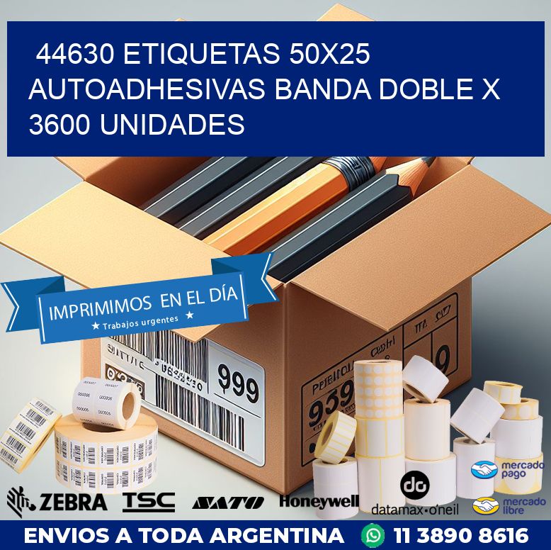44630 ETIQUETAS 50X25 AUTOADHESIVAS BANDA DOBLE X 3600 UNIDADES