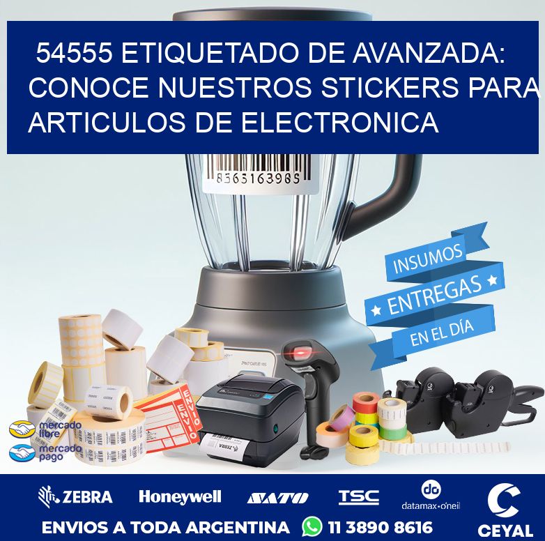 54555 ETIQUETADO DE AVANZADA: CONOCE NUESTROS STICKERS PARA ARTICULOS DE ELECTRONICA