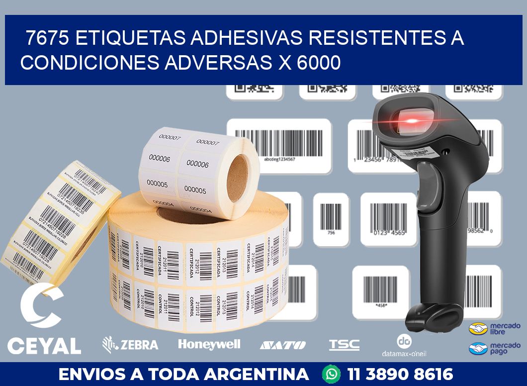 7675 ETIQUETAS ADHESIVAS RESISTENTES A CONDICIONES ADVERSAS X 6000
