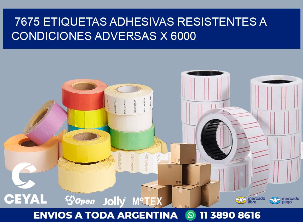 7675 ETIQUETAS ADHESIVAS RESISTENTES A CONDICIONES ADVERSAS X 6000