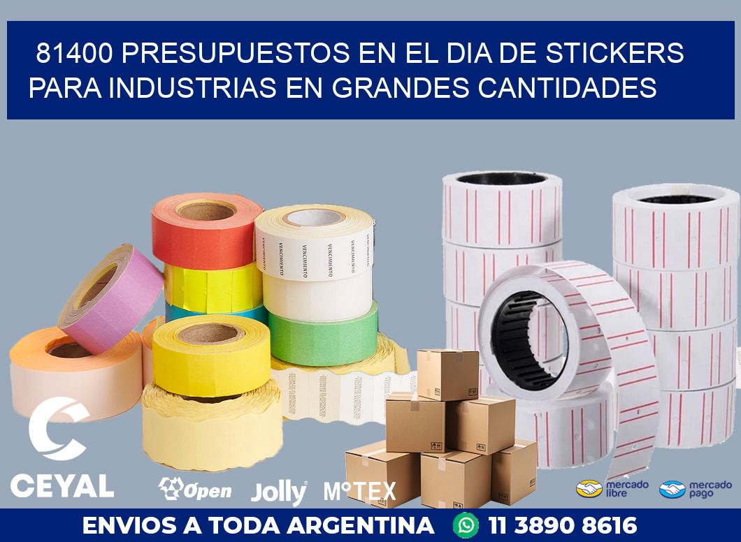 81400 PRESUPUESTOS EN EL DIA DE STICKERS PARA INDUSTRIAS EN GRANDES CANTIDADES
