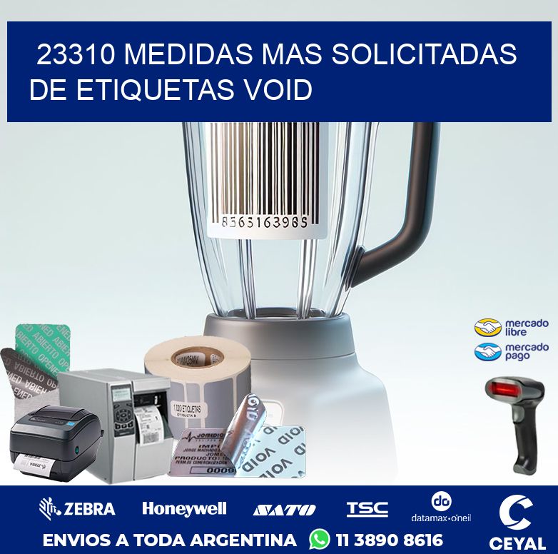 23310 MEDIDAS MAS SOLICITADAS DE ETIQUETAS VOID