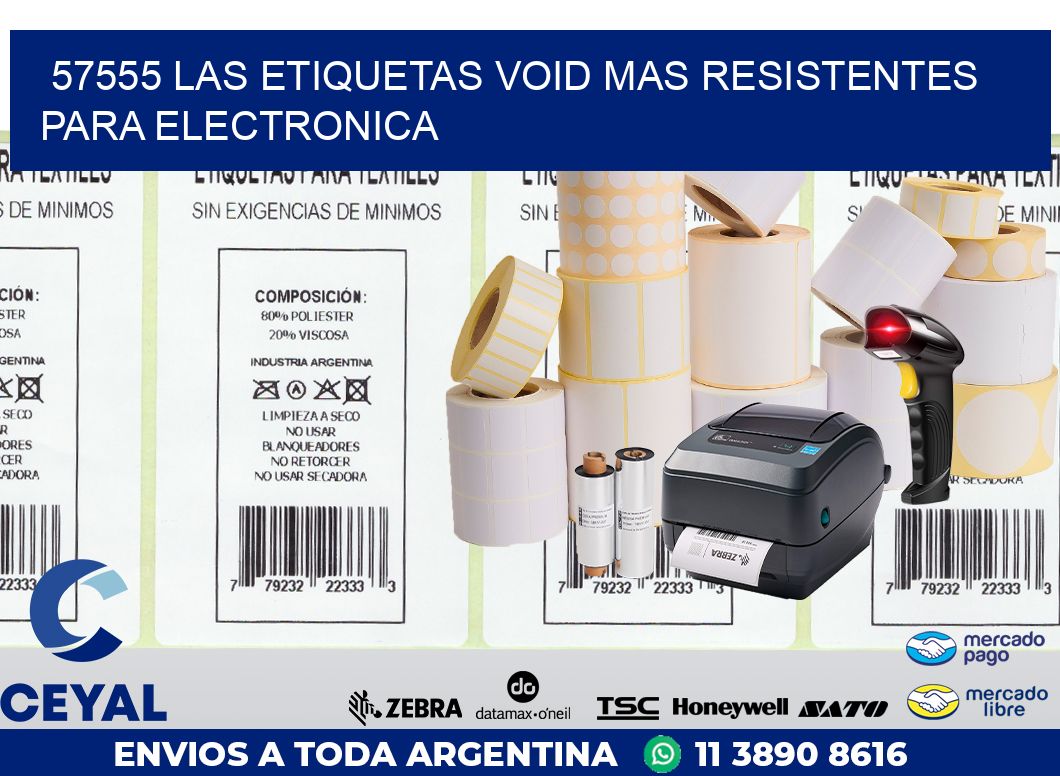 57555 LAS ETIQUETAS VOID MAS RESISTENTES PARA ELECTRONICA