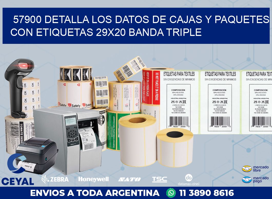 57900 DETALLA LOS DATOS DE CAJAS Y PAQUETES CON ETIQUETAS 29X20 BANDA TRIPLE