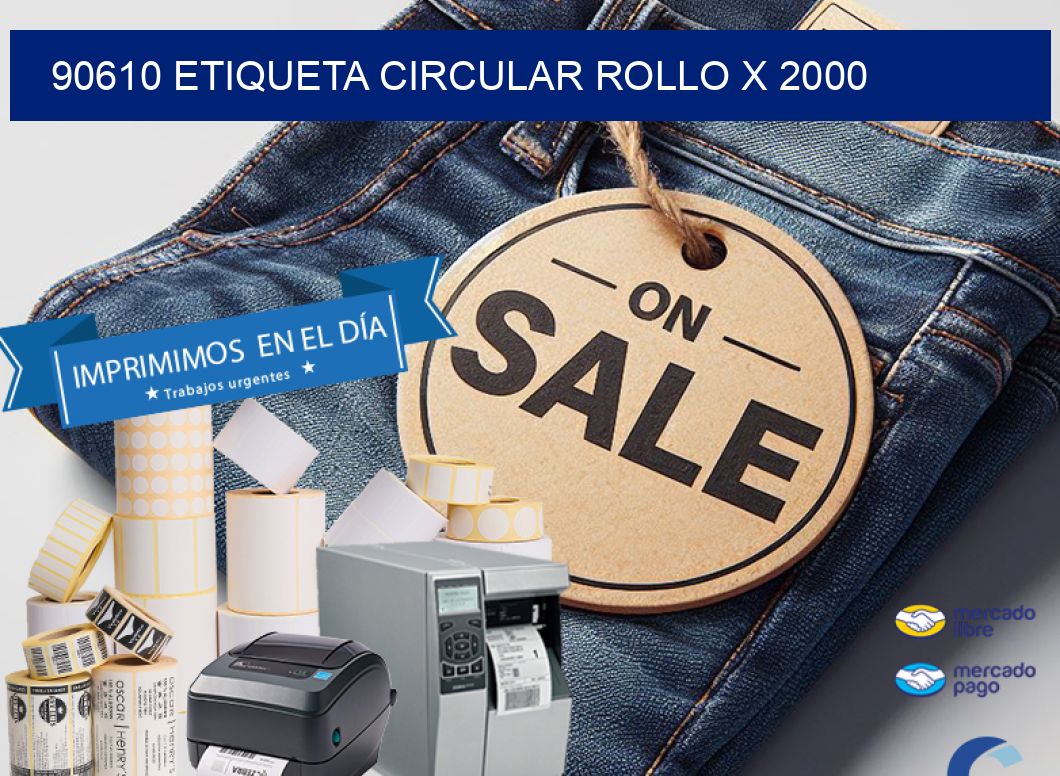 90610 ETIQUETA CIRCULAR ROLLO X 2000