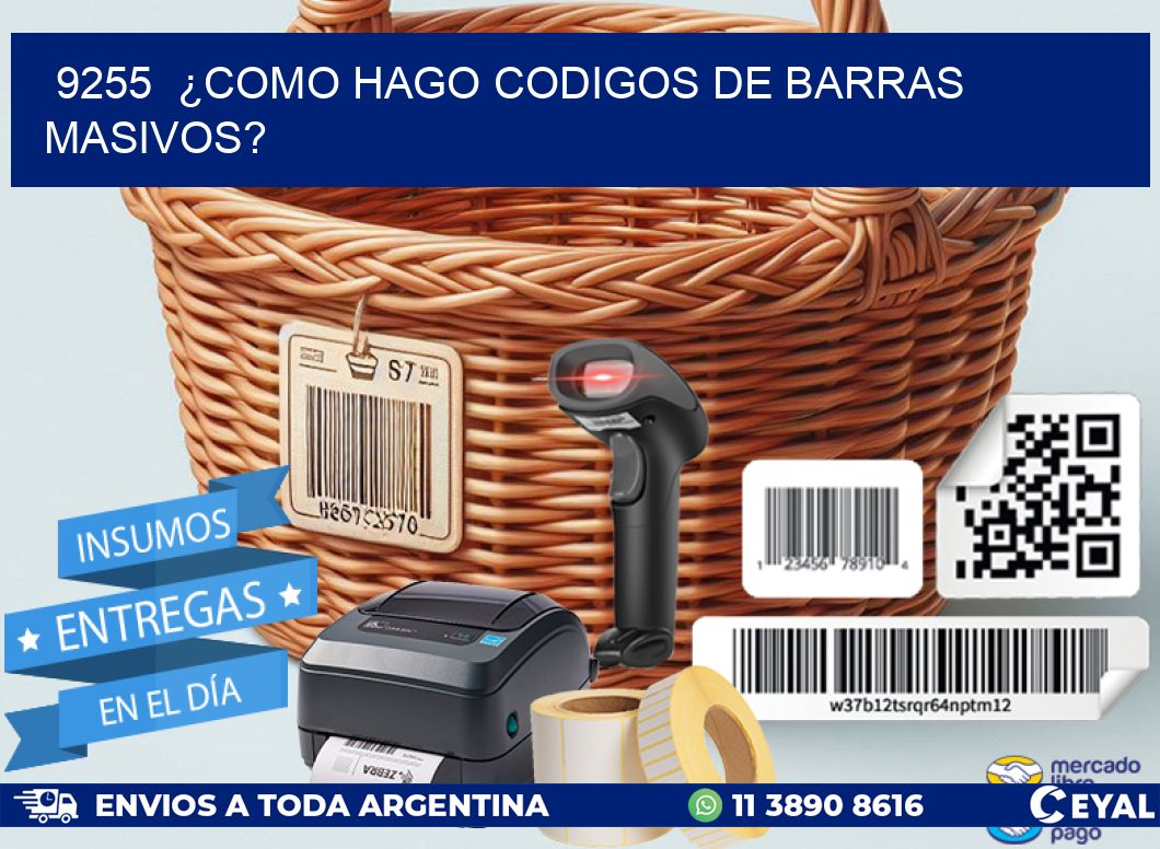 9255  ¿COMO HAGO CODIGOS DE BARRAS MASIVOS?