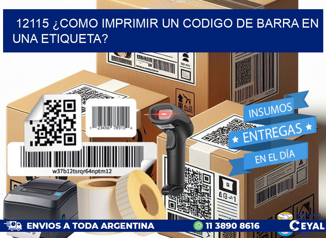 12115 ¿COMO IMPRIMIR UN CODIGO DE BARRA EN  UNA ETIQUETA?