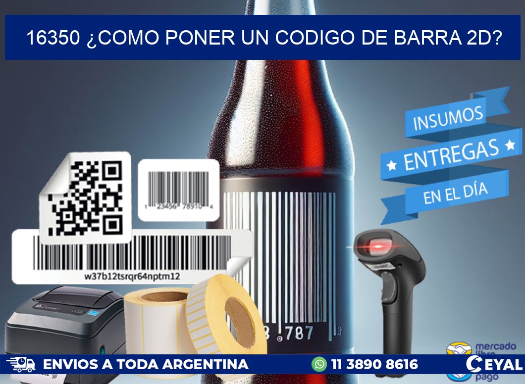 16350 ¿COMO PONER UN CODIGO DE BARRA 2D?