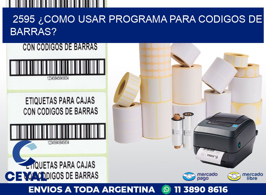 2595 ¿COMO USAR PROGRAMA PARA CODIGOS DE BARRAS?