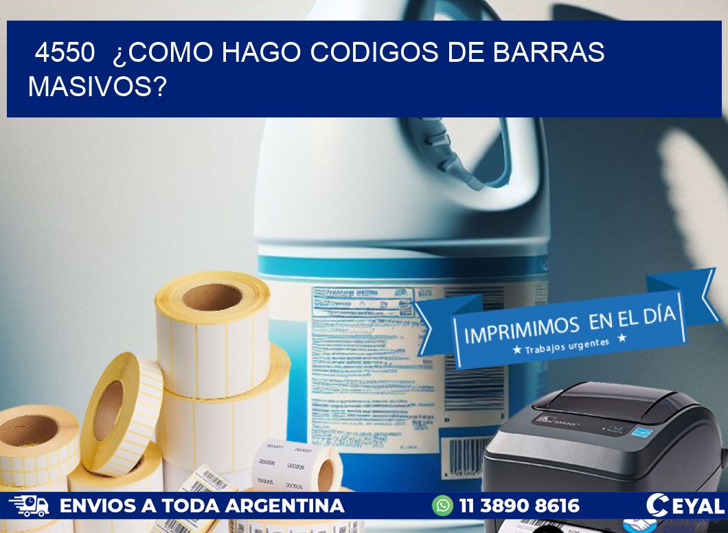 4550 ¿COMO HAGO CODIGOS DE BARRAS MASIVOS?