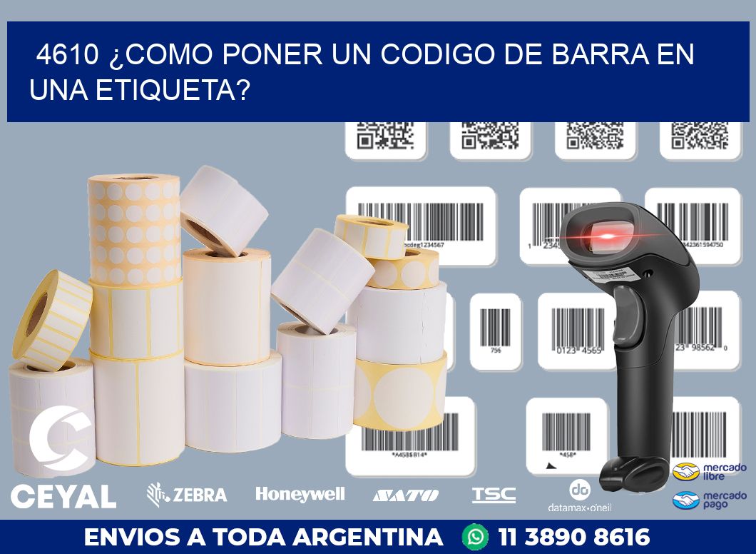4610 ¿COMO PONER UN CODIGO DE BARRA EN  UNA ETIQUETA?