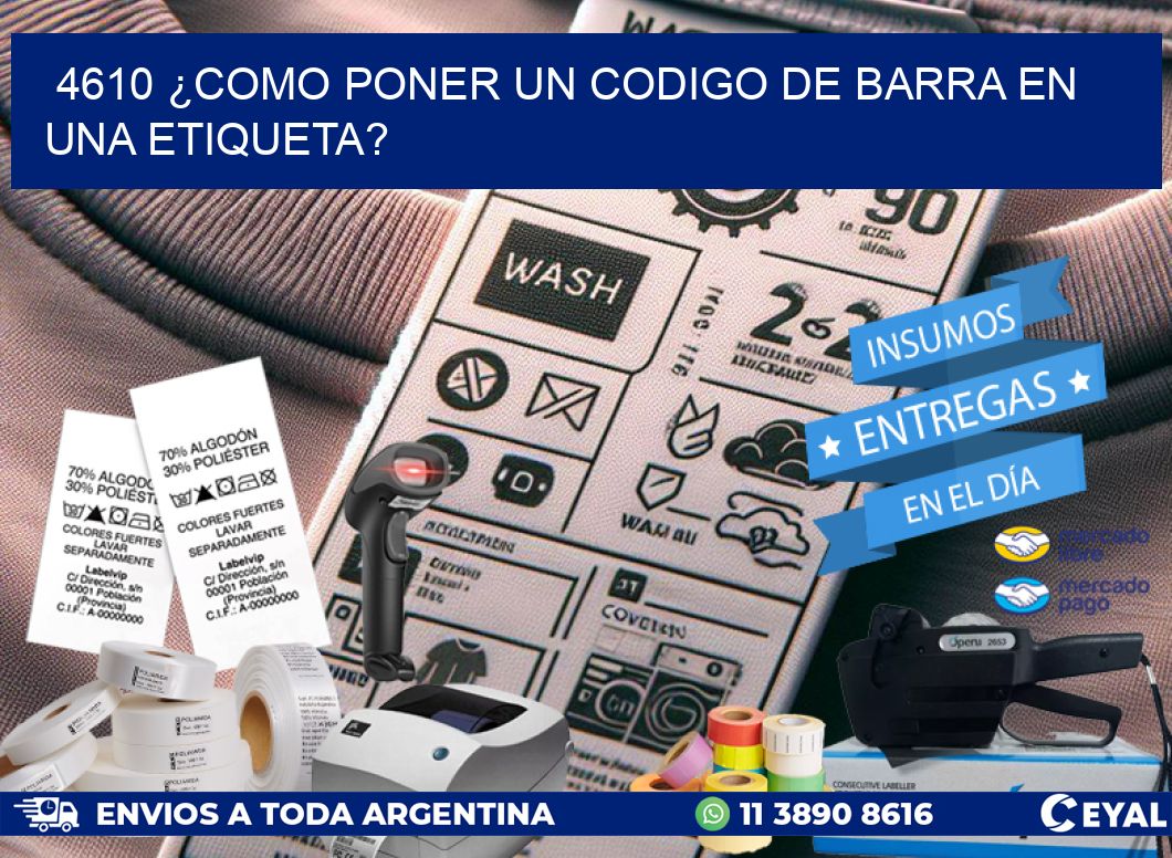 4610 ¿COMO PONER UN CODIGO DE BARRA EN  UNA ETIQUETA?