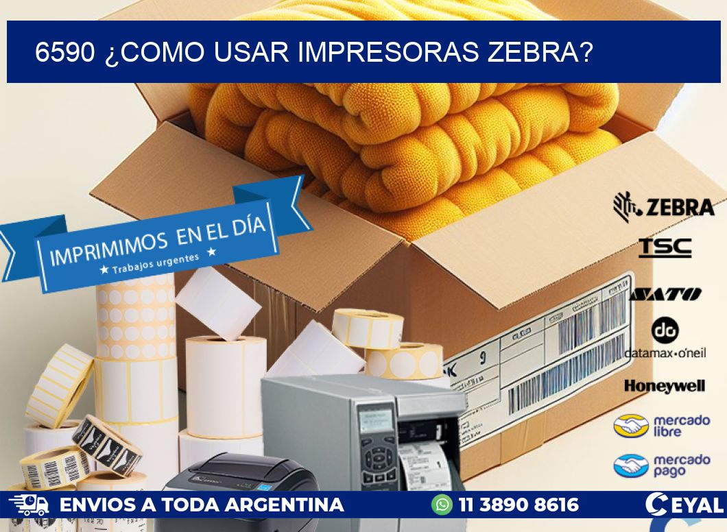 6590 ¿COMO USAR IMPRESORAS ZEBRA?