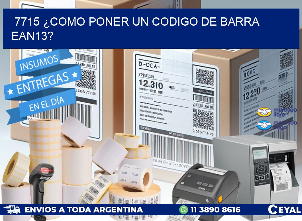 7715 ¿COMO PONER UN CODIGO DE BARRA  EAN13?