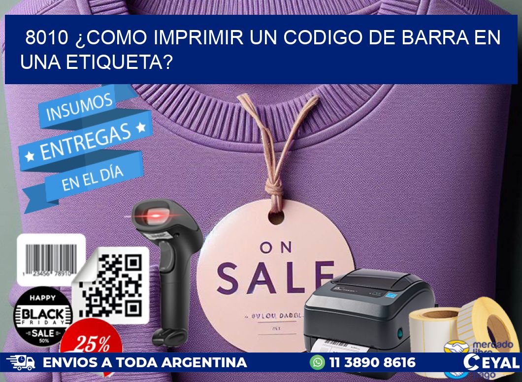 8010 ¿COMO IMPRIMIR UN CODIGO DE BARRA EN UNA ETIQUETA?