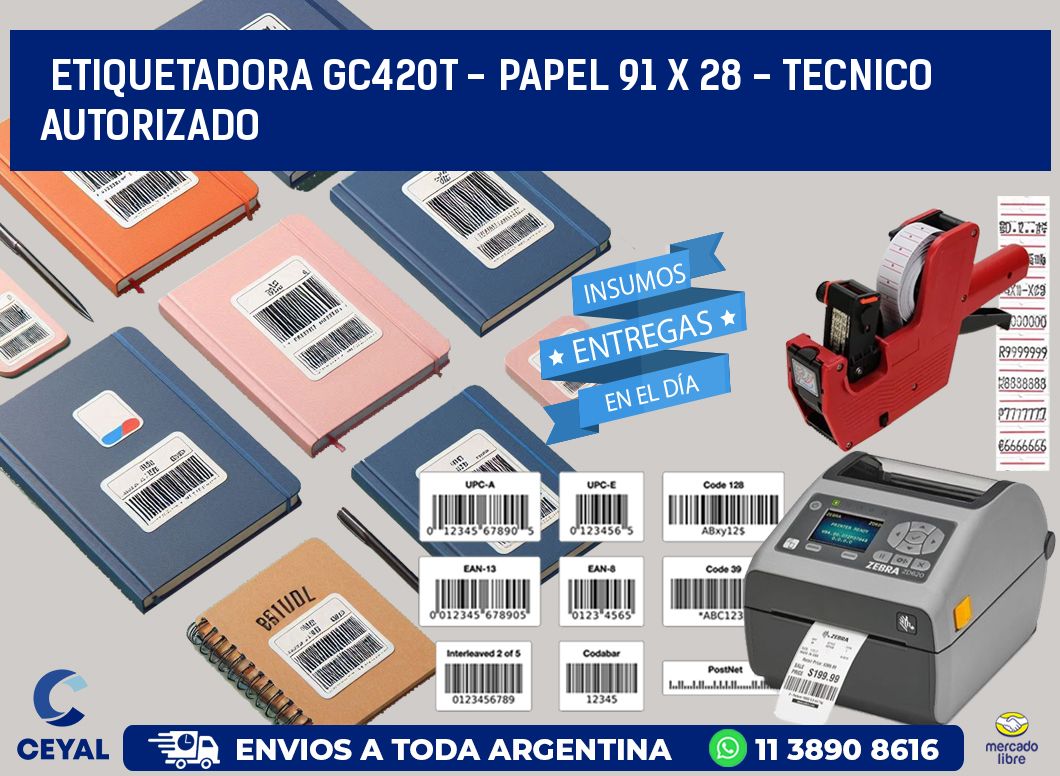 ETIQUETADORA GC420T - PAPEL 91 x 28 - TECNICO AUTORIZADO