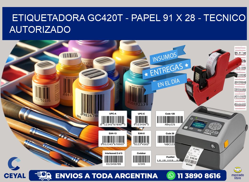 ETIQUETADORA GC420T - PAPEL 91 x 28 - TECNICO AUTORIZADO