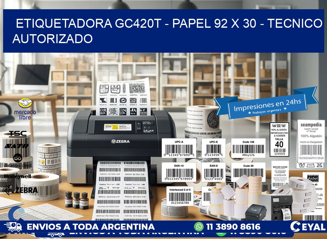 ETIQUETADORA GC420T - PAPEL 92 x 30 - TECNICO AUTORIZADO