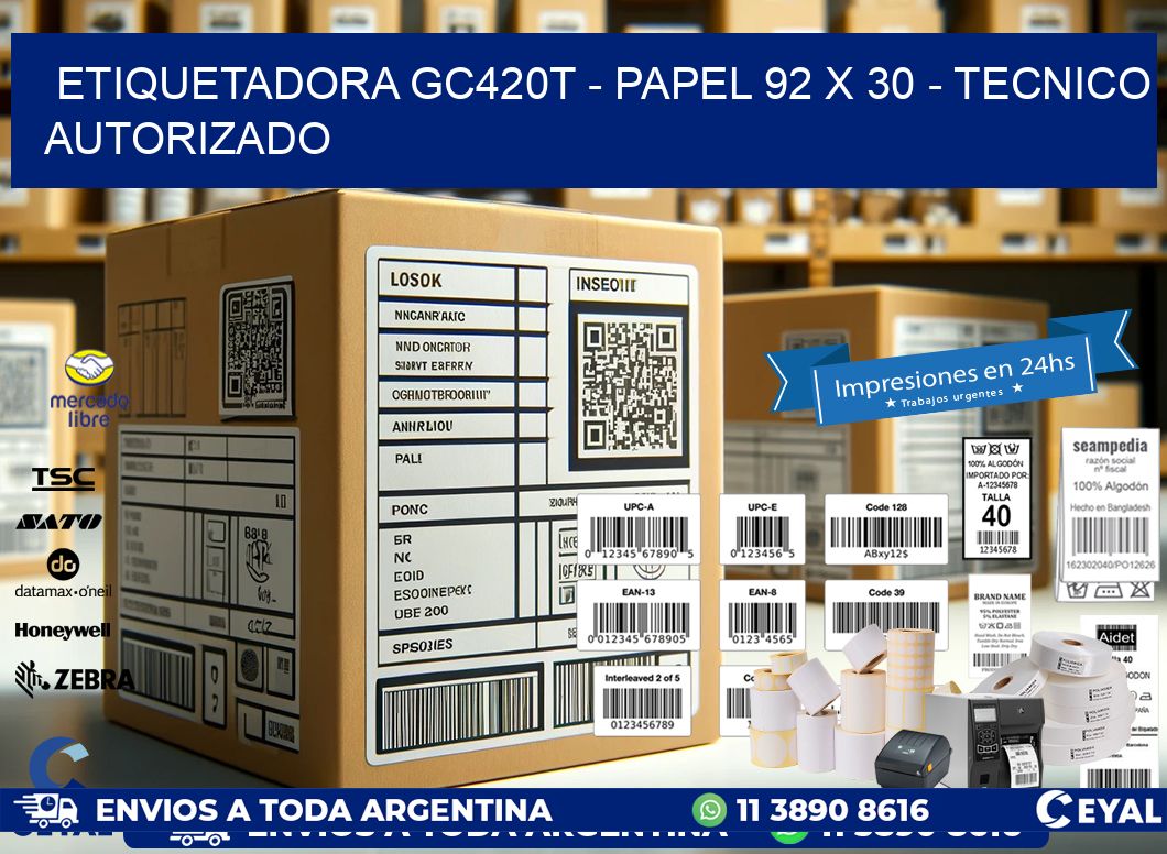 ETIQUETADORA GC420T - PAPEL 92 x 30 - TECNICO AUTORIZADO