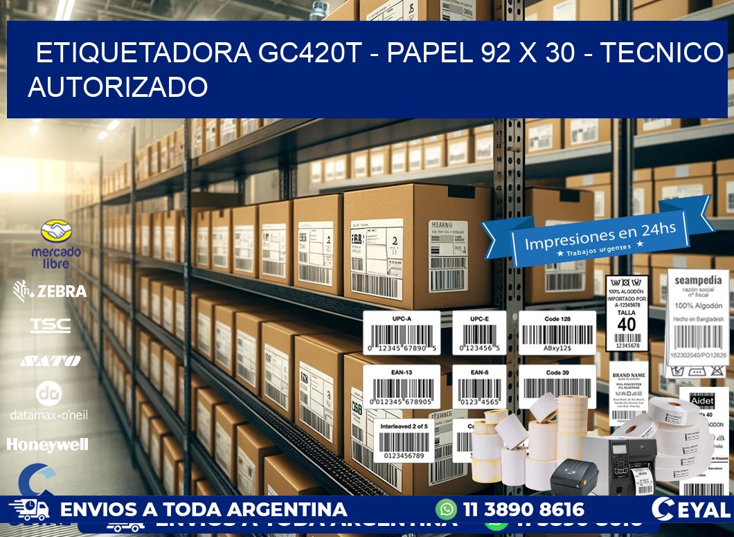 ETIQUETADORA GC420T – PAPEL 92 x 30 – TECNICO AUTORIZADO