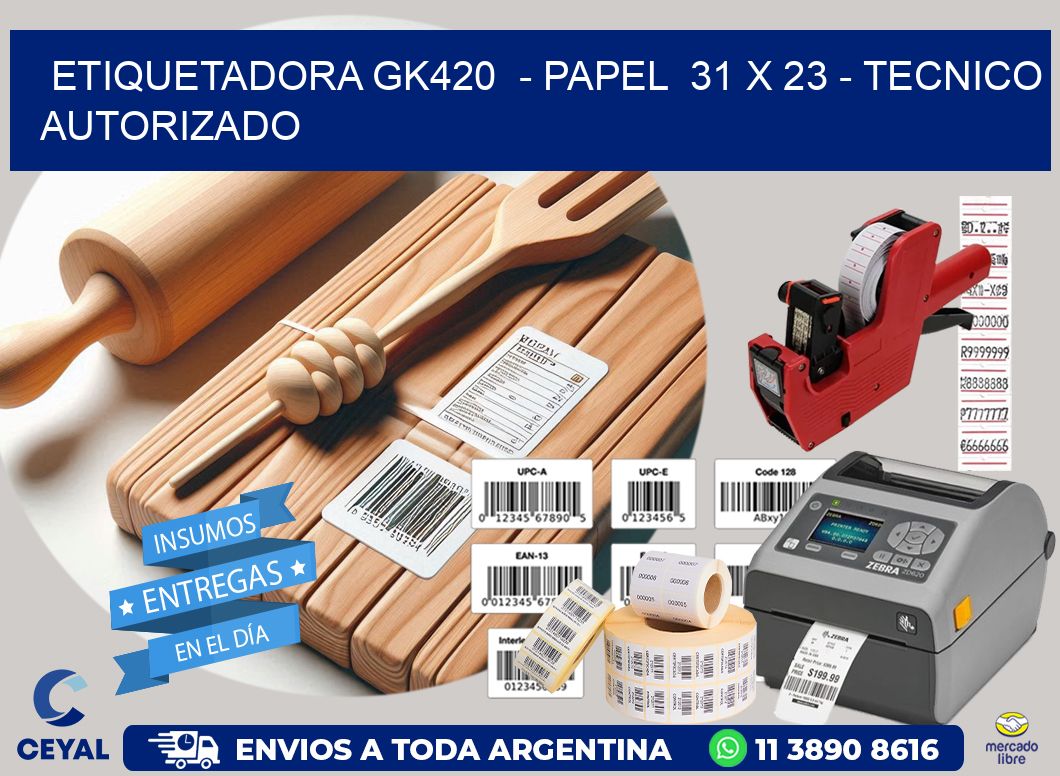 ETIQUETADORA GK420 - PAPEL 31 x 23 - TECNICO AUTORIZADO