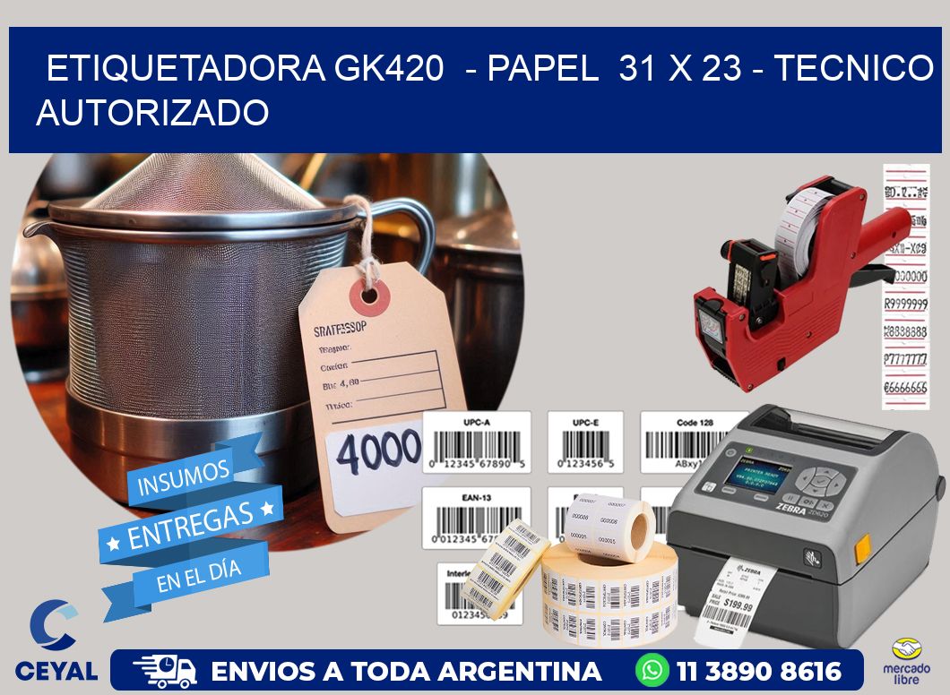ETIQUETADORA GK420  – PAPEL  31 x 23 – TECNICO AUTORIZADO