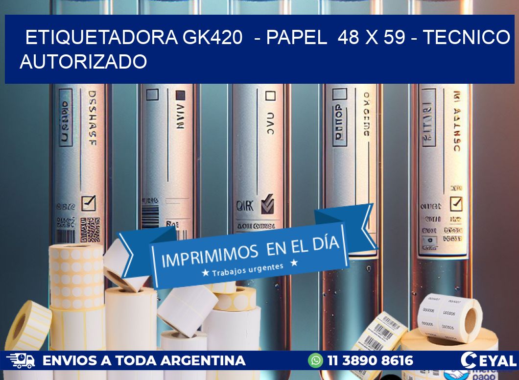 ETIQUETADORA GK420 - PAPEL 48 x 59 - TECNICO AUTORIZADO