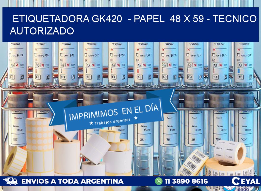 ETIQUETADORA GK420 - PAPEL 48 x 59 - TECNICO AUTORIZADO