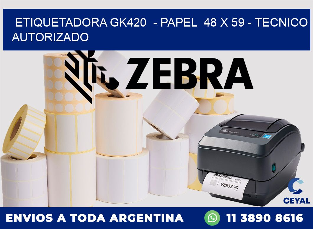 ETIQUETADORA GK420 - PAPEL 48 x 59 - TECNICO AUTORIZADO