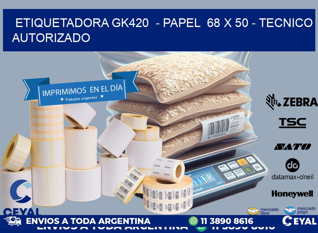 ETIQUETADORA GK420 - PAPEL 68 x 50 - TECNICO AUTORIZADO