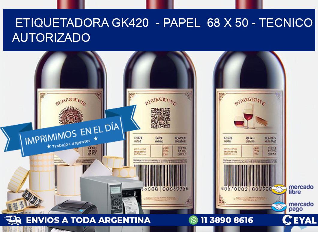 ETIQUETADORA GK420 - PAPEL 68 x 50 - TECNICO AUTORIZADO
