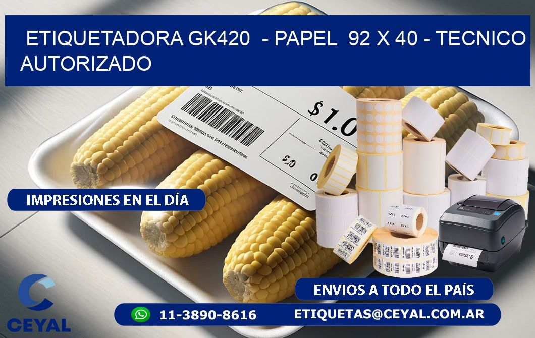 ETIQUETADORA GK420 - PAPEL 92 x 40 - TECNICO AUTORIZADO