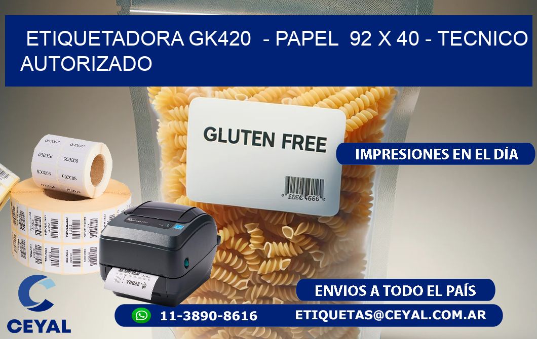 ETIQUETADORA GK420 - PAPEL 92 x 40 - TECNICO AUTORIZADO