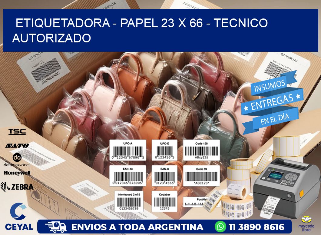 ETIQUETADORA – PAPEL 23 x 66 – TECNICO AUTORIZADO