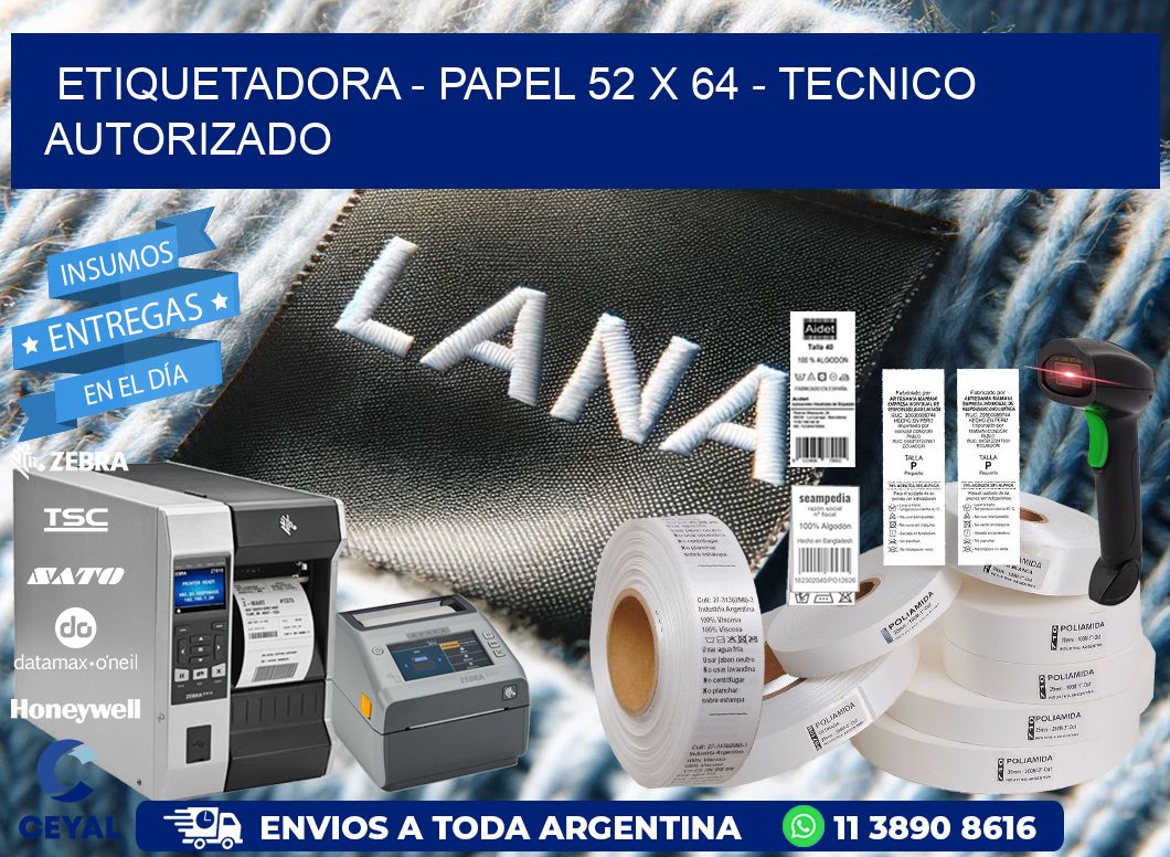 ETIQUETADORA – PAPEL 52 x 64 – TECNICO AUTORIZADO