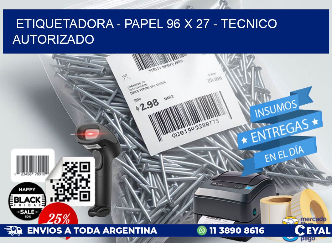 ETIQUETADORA - PAPEL 96 x 27 - TECNICO AUTORIZADO